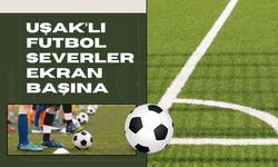 UŞAKLI FUTBOLSEVERLER EKRAN BAŞINA..