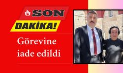 GÖREVİNE İADE EDİLDİ