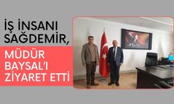 İş İnsanı Sağdemir, Müdür Baysal’ı Ziyaret Etti