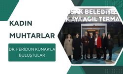 KADIN MUHTARLAR DR. FERİDUN KUNAK'LA BULUŞTULAR