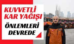 KUVVETLİ KAR YAĞIŞI ÖNLEMLERİ DEVREDE