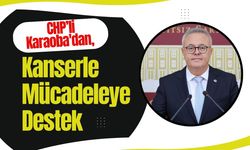 CHP’li Karaoba'dan, Kanserle Mücadeleye Destek