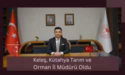 Keleş, Kütahya Tarım ve Orman İl Müdürü Oldu