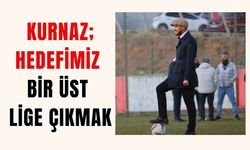 KURNAZ, HEDEFİMİZ BİR ÜST LİGE ÇIKMAK