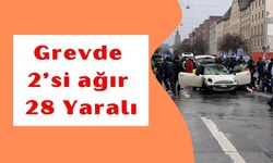 Grevde 2’si ağır 28 Yaralı