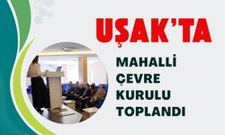 Uşak’ta, Mahalli Çevre Kurulu Toplandı