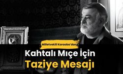 Milletvekili Karaoba’dan, Kahtalı Mıçe İçin Taziye Mesajı