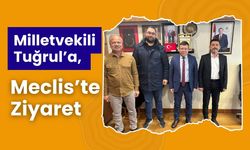 Milletvekili Tuğrul’a, Meclis’te Ziyaret