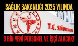 Sağlık Bakanlığı 2025 Yılında 9 Bin Yeni Personel ve İşçi Alacak!