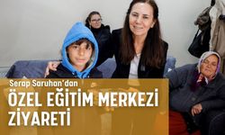 Serap Saruhan’dan Özel Eğitim Merkezi Ziyareti