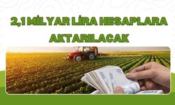 2,1 MİLYAR LİRA HESAPLARA AKTARILACAK