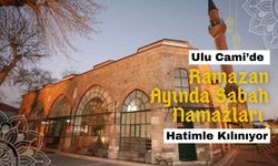 Ulu Cami’de Ramazan Ayında Sabah Namazları Hatimle Kılınıyor