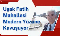 Uşak Fatih Mahallesi Modern Yüzüne Kavuşuyor