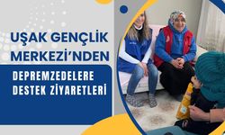 Uşak Gençlik Merkezi’nden Depremzedelere Destek Ziyaretleri