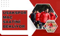 UŞAKSPOR MAÇ SAATİNİ BEKLİYOR