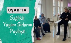 Uşak’ta Sağlıklı Yaşam Sırlarını Paylaştı