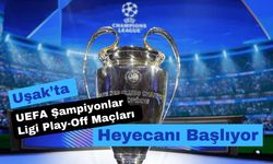 Uşak’ta UEFA Şampiyonlar Ligi Play-Off Maçları Heyecanı Başlıyor