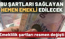 Emeklilik şartları sil baştan: Bu kapsama girenler hemen maaşa kavuşacak