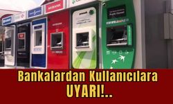 Bankalardan Kullanıcılara Uyarı!