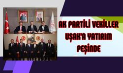 AK PARTİLİ VEKİLLER UŞAK’A YATIRIM PEŞİNDE