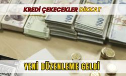 Kredi Çekecekler Dikkat! Yeni Düzenleme Geldi