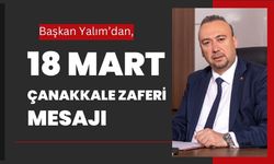 Başkan Yalım’dan, 18 Mart Çanakkale Zaferi Mesajı