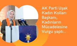 AK Parti Uşak Kadın Kolları Başkanı, Kadınların Mücadelesine Vurgu yaptı