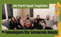 AK Parti Uşak Teşkilatı, Vatandaşlarla İftar Sofralarında Buluştu