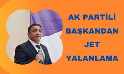 AK PARTİLİ BAŞKANDAN JET YALANLAMA