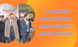 AK PARTİ’NİN SALİHLİ İFTARINA AHMET MÜCAHİT ARINÇ DA KATILDI