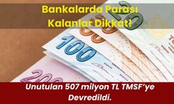 Bankalarda Parası Kalanlar Dikkat!