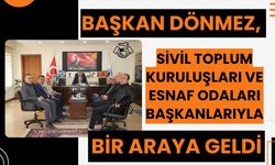 Başkan Dönmez, Sivil Toplum Kuruluşları ve Esnaf Odaları Başkanlarıyla Bir Araya Geldi