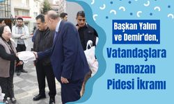 Başkan Yalım ve Demir’den, Vatandaşlara Ramazan Pidesi İkramı