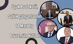 Uşak Protokolü, Sağlık Çalışanlarının 14 Mart Tıp Bayramı'nı Kutladı