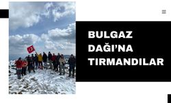 BULGAZ DAĞI’NA TIRMANDILAR..