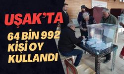 UŞAK’TA 64 BİN 992 KİŞİ OY KULLANDI