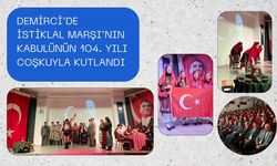 DEMİRCİ’DE İSTİKLAL MARŞI’NIN KABULÜNÜN 104. YILI COŞKUYLA KUTLANDI