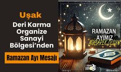 Uşak Deri Karma Organize Sanayi Bölgesi’nden Ramazan Ayı Mesajı