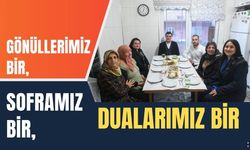 Gönüllerimiz bir, soframız bir, dualarımız bir