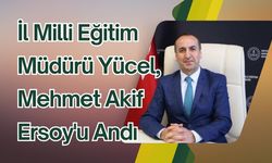 İl Millî Eğitim Müdürü Yücel, Mehmet Akif Ersoy'u Andı