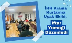 İHH Arama Kurtarma Uşak Ekibi, İftar Yemeği Düzenledi