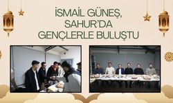 İSMAİL GÜNEŞ, SAHUR’DA GENÇLERLE BULUŞTU