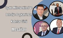 Uşaklı Milletvekilleri ve Belediye Başkanı’ndan Kadınlar Günü Mesajları