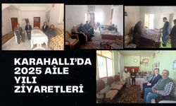 KARAHALLI’DA 2025 AİLE YILI ZİYARETLERİ