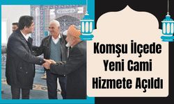 Komşu İlçede Yeni Cami Hizmete Açıldı