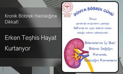 Kronik Böbrek Hastalığına Dikkat! Erken Teşhis Hayat Kurtarıyor..