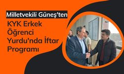 Milletvekili Güneş'ten KYK Erkek Öğrenci Yurdu'nda İftar Programı