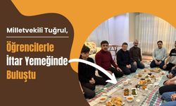 Milletvekili Tuğrul, Öğrencilerle İftar Yemeğinde Buluştu