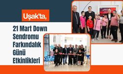 Uşak'ta, 21 Mart Down Sendromu Farkındalık Günü Etkinlikleri