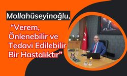 Mollahüseyinoğlu, “Verem, Önlenebilir ve Tedavi Edilebilir Bir Hastalıktır”